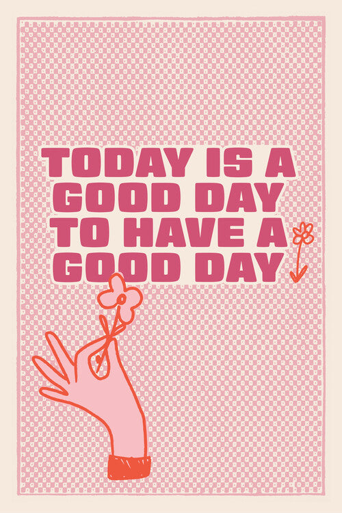 Leinwand Poster, Bilder Malou Studio - Today is a good day to have a good day, 60 × 90 cm